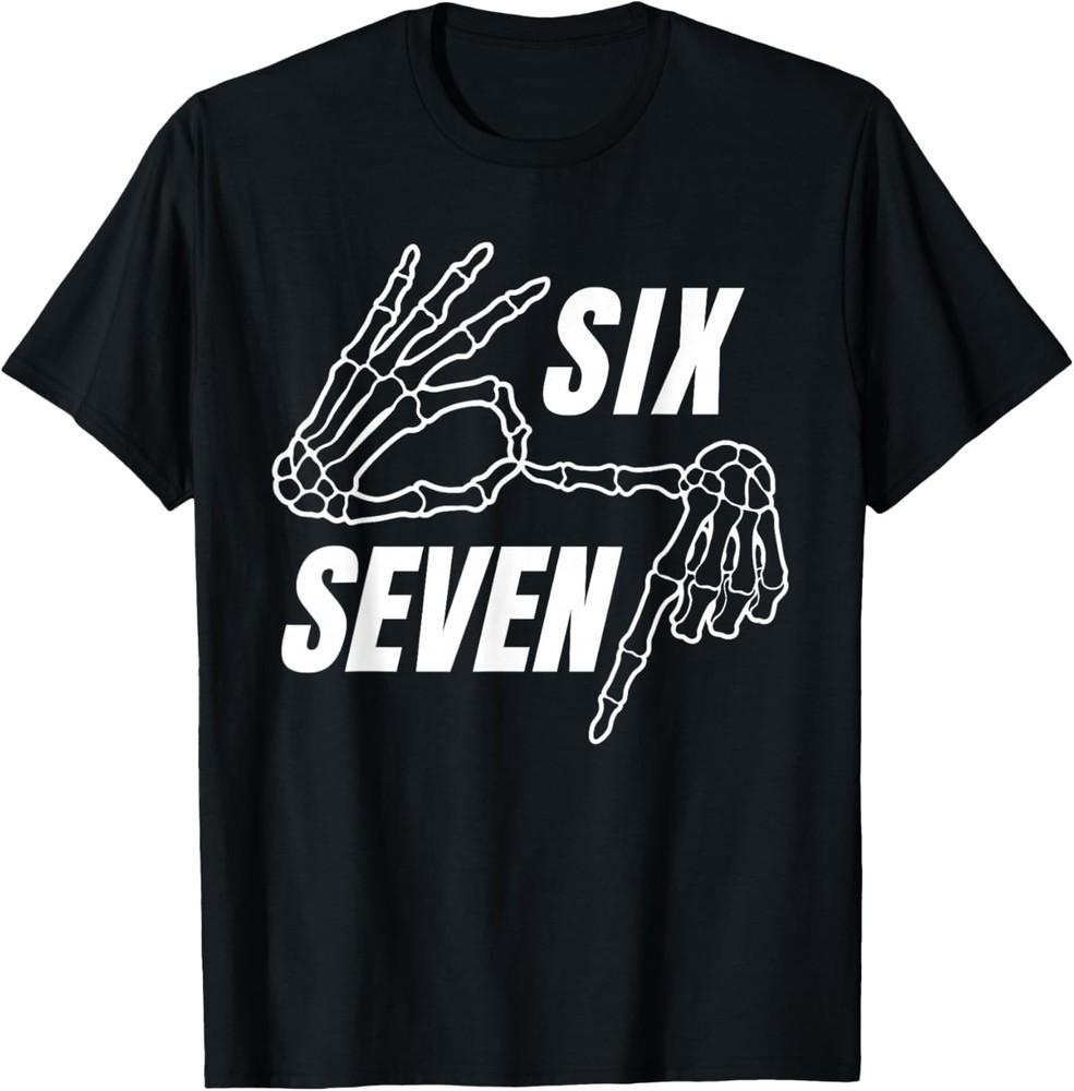Six Seven 6 7 Meme Funny Skeleton Hands Sign Let's Get Sendy T-Shirt