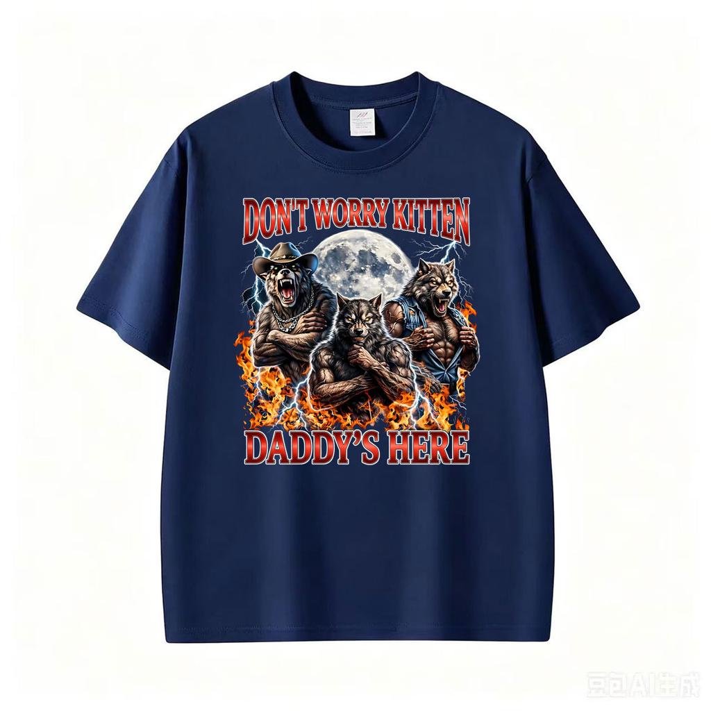 Wolf Dont Worry Kitten Daddys Here Alpha Wolf Funny Meme T Shirt Unisexs Unisex Gothic High Street Tshirts Oneck Cotton Tshirt