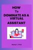 Bok How To Dominate As a Virtual Assistant : Beginners Handbook
