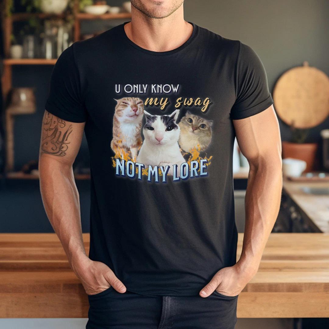 

You Only Know My Swag Not Lore Funny Derpy Cat Meme Y2K T-Shirt for Men Women S