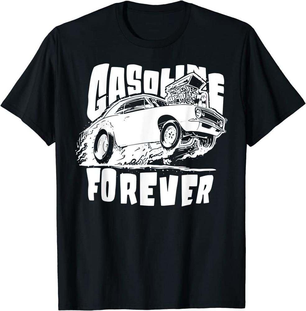 Gasoline Forever Funny Gas Cars Tees T-Shirt Unisex T-Shirt XXL
