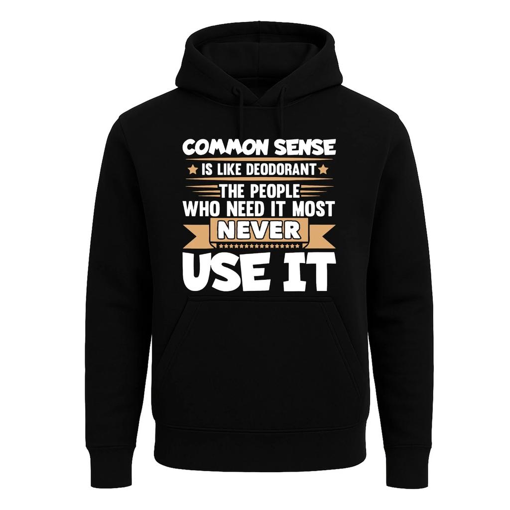 Common Sense is Like Deodorant Gift Hoody Sweatshirt Mens Hood Funny Hoodie