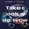 Take a Look At Me Now by Robert P Crane Paperback Book 9781804398999