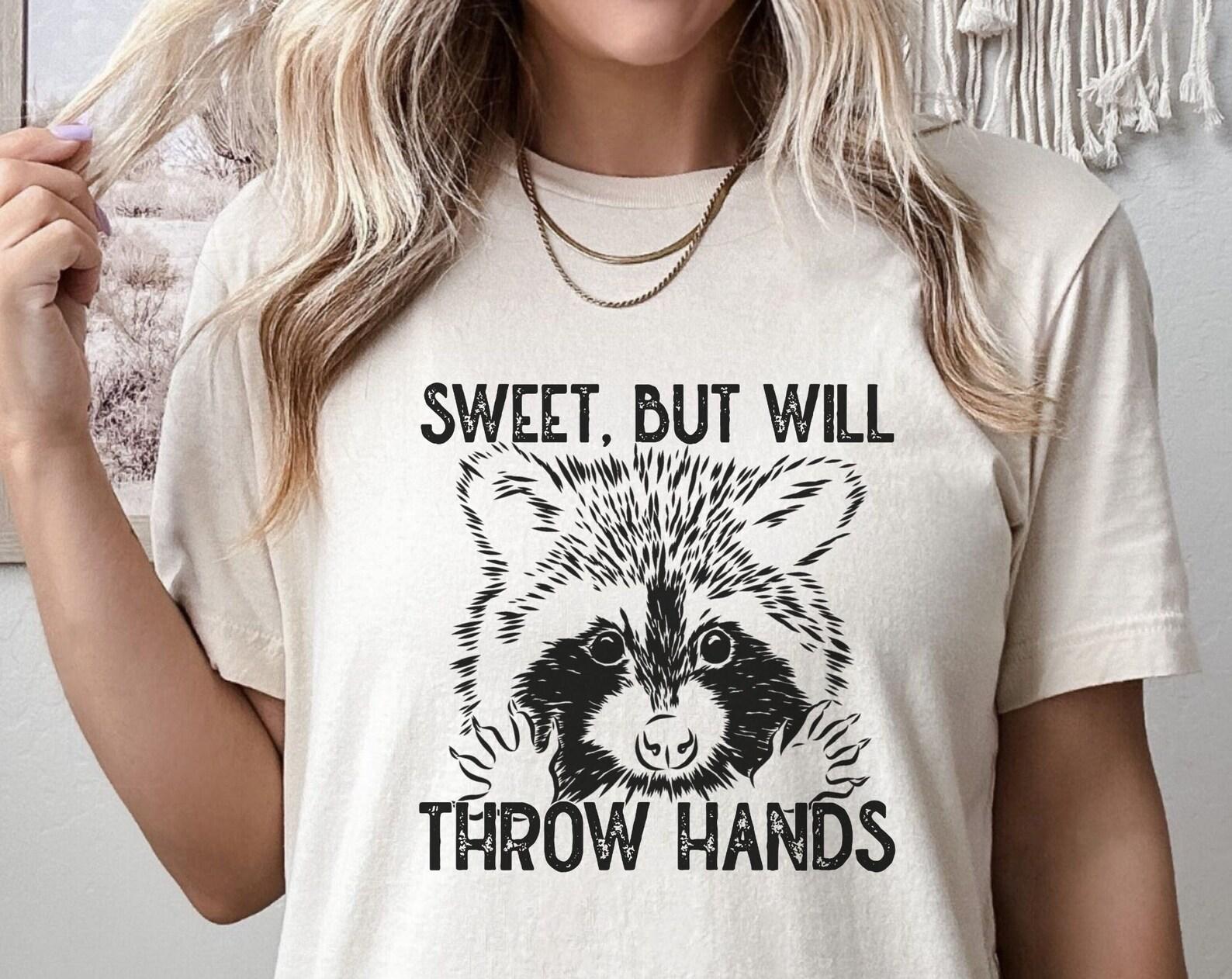 Sweet But Will Throw Hands Shirt, Funny T-Shirt, Meme T-Shirt, Vintage Shirt, Retro Shirt, Raccoon Shirt, Womens T-Shirt, Sarcastic T-Shirt 4XL