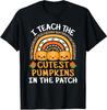 I Teach The Cutest Pumpkins In The Patch Teacher Unisex T-Shirt