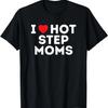 Funny Hot Step Mom Step Dad Aunt Uncle T-Shirt