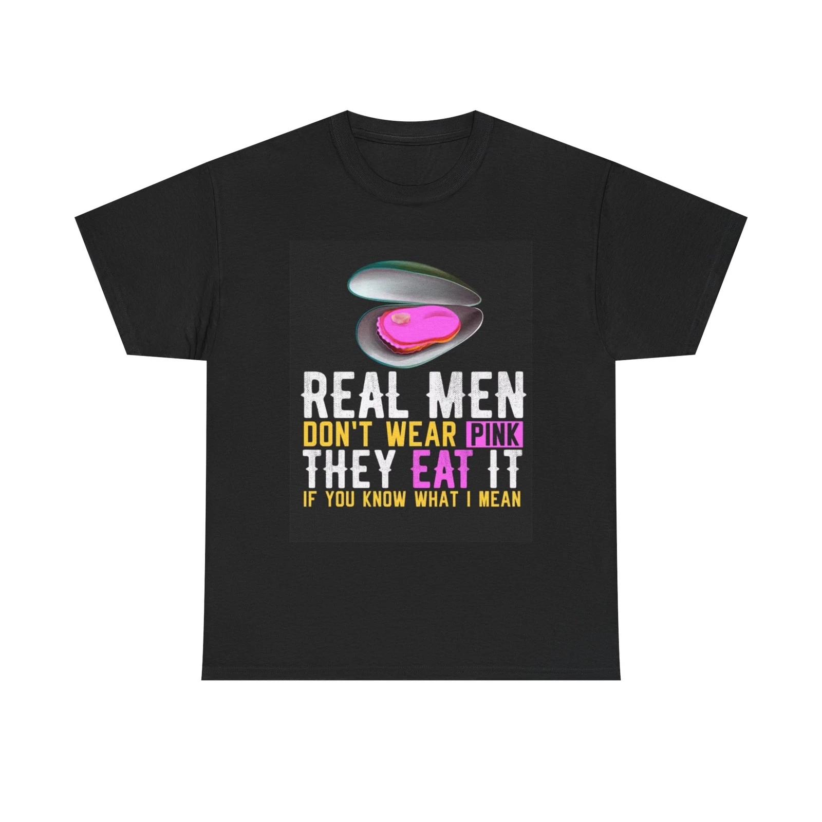 Men s and Women s T-shirts Real Men Dont Wear Pink XL
