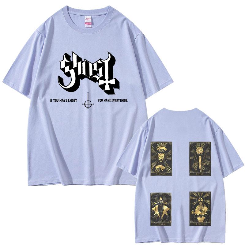 Rock Band Ghost If You Have Ghost You Have Ecerything Tshirt Men Women Classic Vintage Gothic Streetwear Male Oversized T-shirt