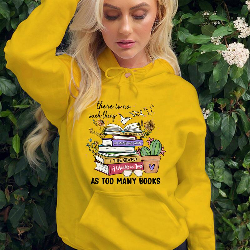 There Is No Such Thing As Too Many Books Sweatshirt Women Fleece Long Sleeves Personality Pullove