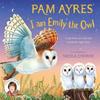 I Am Emily the Owl by Pam Ayres Hardback Book 9781529067149