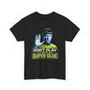 Don't Play With Super Glue Funny SciFi T Shirt