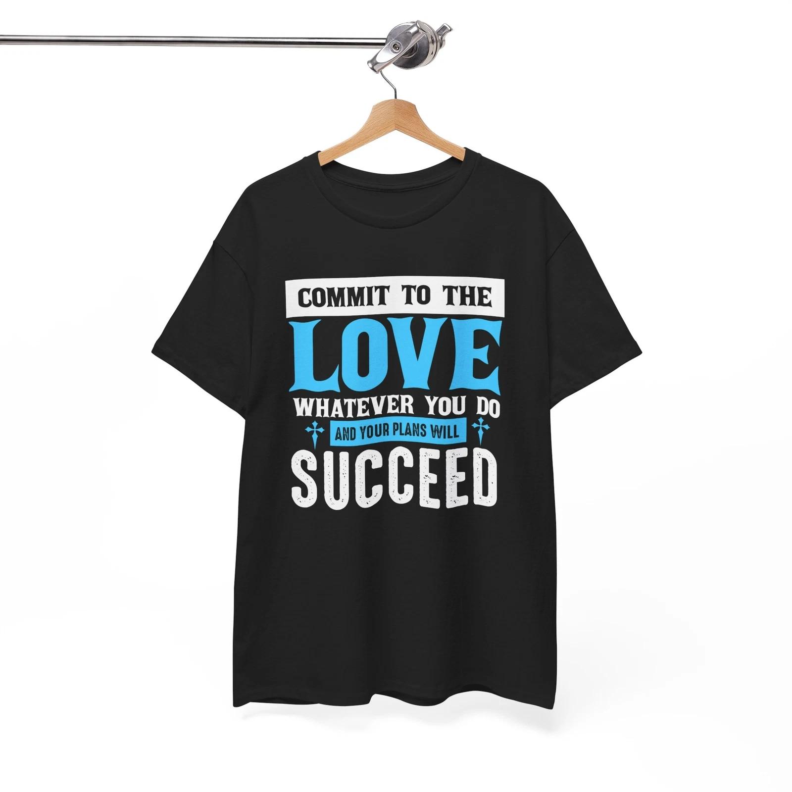 God Shirt | commit to the love whatever you do and your plans will succeed Shirt S