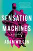 Sensation Machines by Adam Wilson Hardback Book 9781641291651