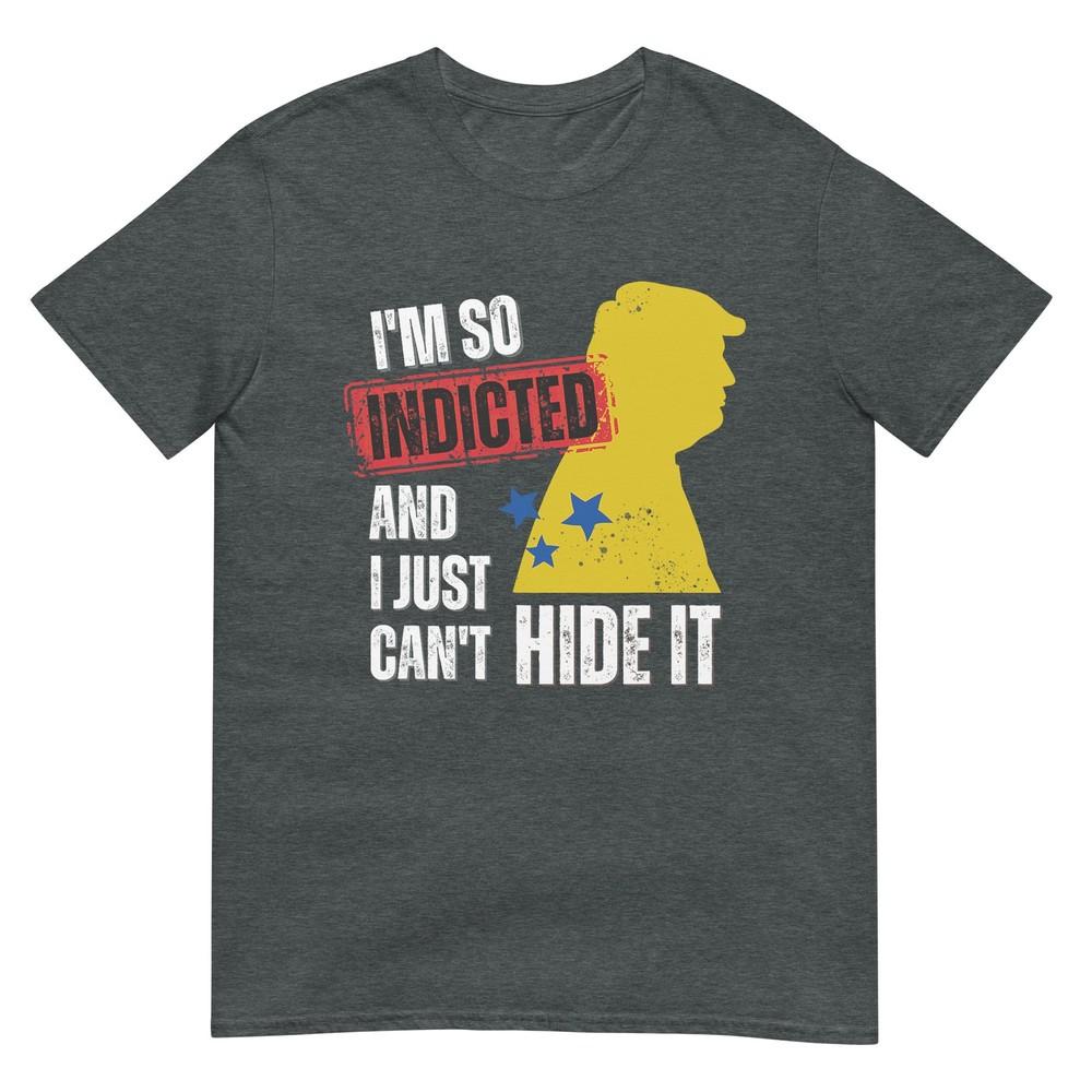 Funny Trump Im So Indicted Shirt Anti Trump TShirt