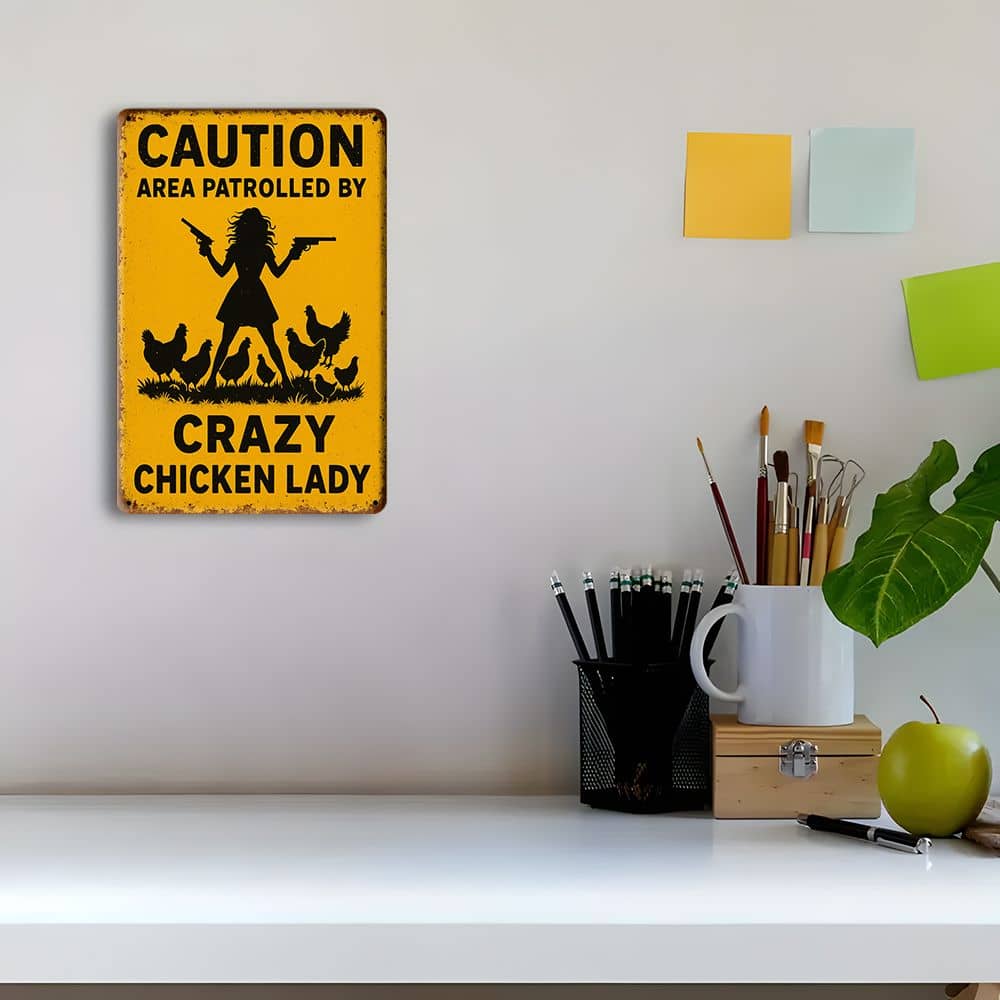 "Warning: Area Patrolled by Crazy Chicken Lady" metal sign, 8x12 inch.