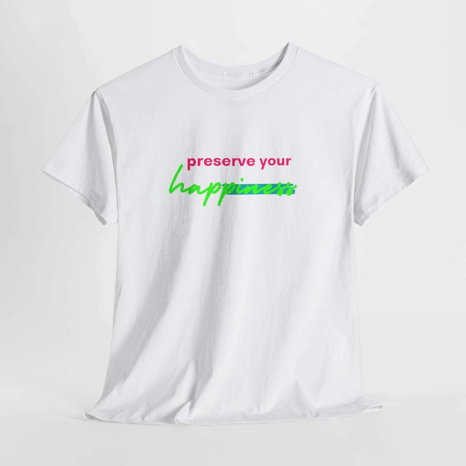 Unisex Heavy Cotton Tee - Preserve Your Happiness, Motivational T shirt, [...] XL