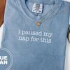 I Paused My Nap For This Funny T-Shirt and Kids Tshirt | Sarcastic Nap Lover Comfort Colors Tee Gift for Sleepy Introverts & Cozy Vibes