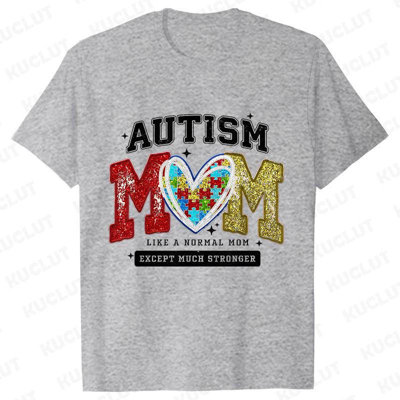 Autism Awareness Neurodiversity T-shirts for Women Autism Mom Like Normal Mom Except Much Stronger Tshirts Autism Mama Gift