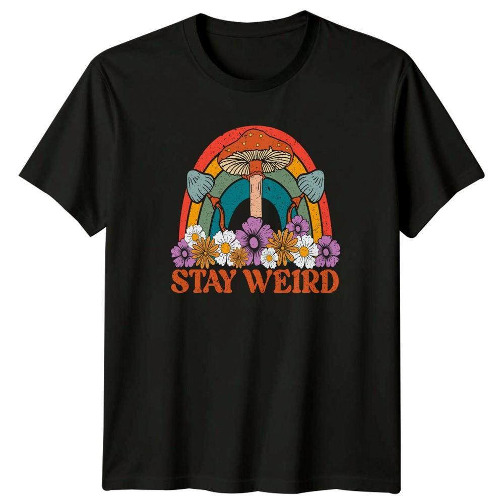 Stay Weird TShirt Hippie Boho Retro Aesthetic Birthday Gift For Him And Her