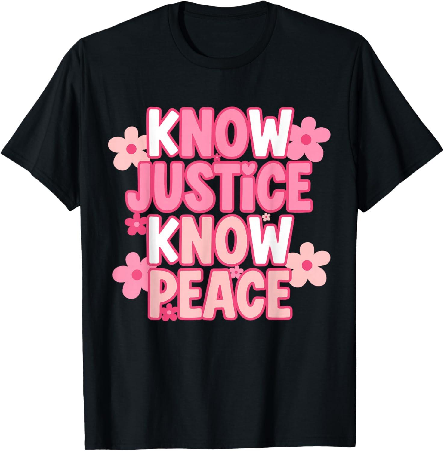 Know Justice, Know Peace - Groovy Flower Activist Equality Unisex T-Shirt M