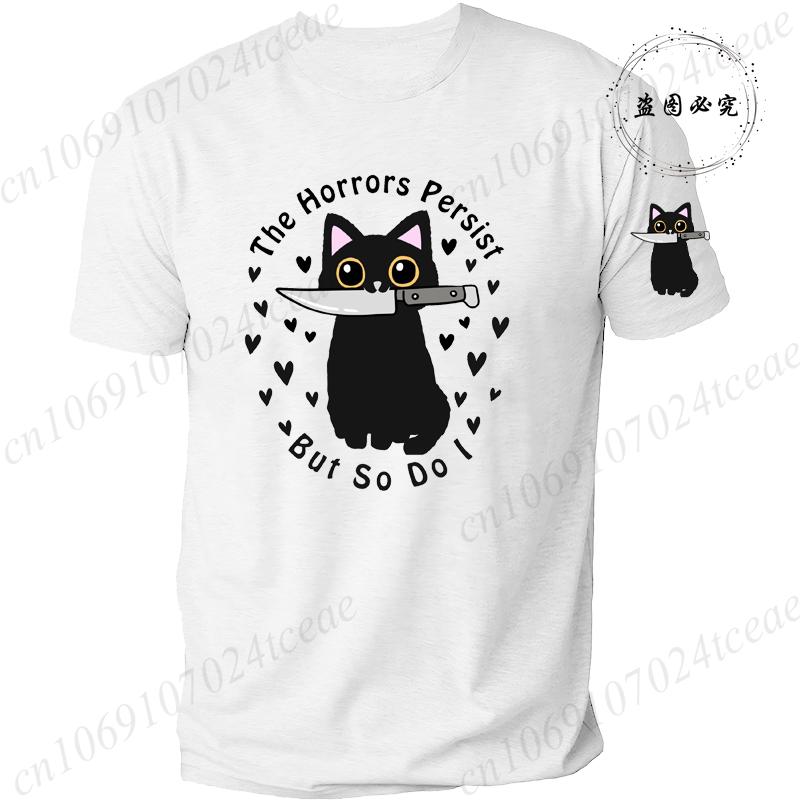 Summer Fashion T-Shirts The Horrors Persist But So Do I Murderous Cat Print T-shirt Men Hip-Hop Streetwear Fashion Casual Shirt