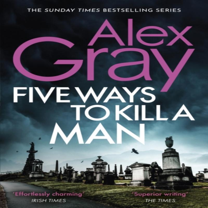 Five Ways To Kill A Man by Alex Gray Paperback Book 9780751540789