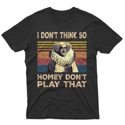 SALE I Don’t Think So Homey Don’t Play That Retro Vintage Sunset Movie Unisex T Unisex T-Shirt