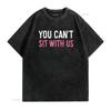 You Can t Sit With Us Shirt Sarcasm Humor vintage Washed Soft Casual Slightly designer clothes streetwear fashion