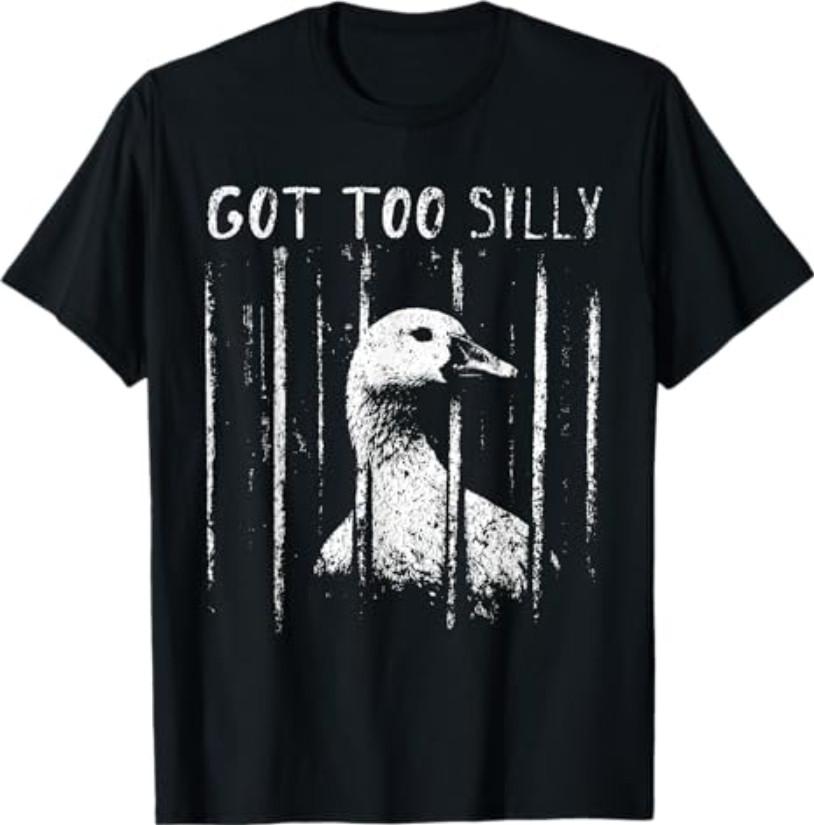Got Too Silly Goose Meme Funny Goose Jailbird Prison T-Shirt S разноцветный