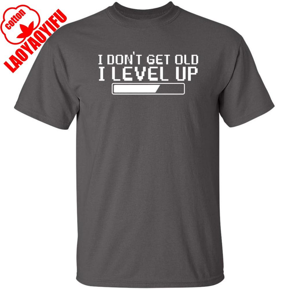 I Dont Get Older I Level Up Funny Birthday Present Mens Very Funny T-Shirt Summer Camisetas Men T Shirt Funny T Shirt