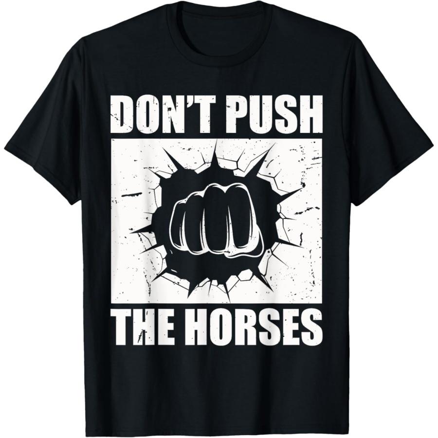 Dont Push The Horses Funny Meme Fighter Boxing Glove Ring T-Shirt S разноцветный