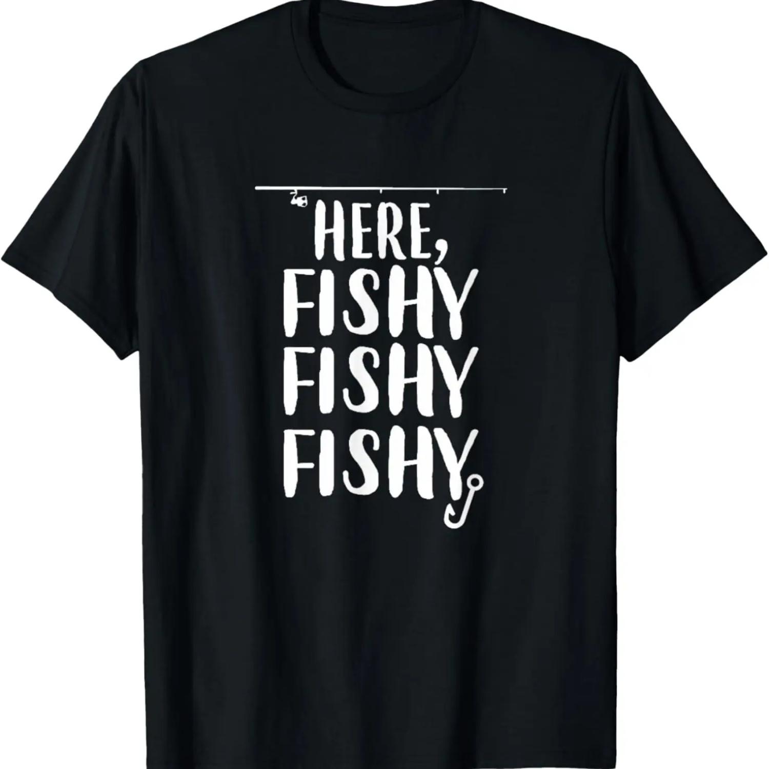 

Here Fishy Fishy Fishy Cool and Funny Tee Shirt For Dad XXXXXL чёрный
