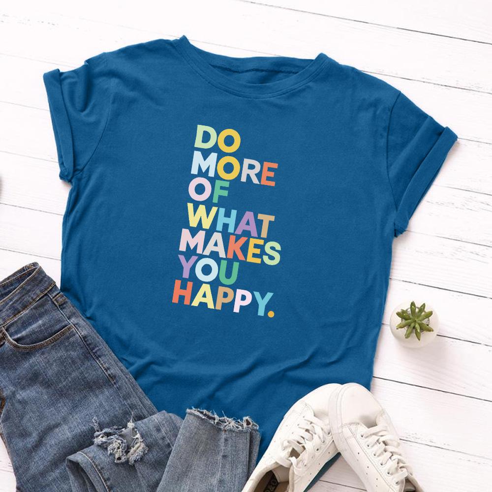 Do More What Make You Happy Cotton T-Shirt Short Sleeve Round Neck Women 2d Print Tops