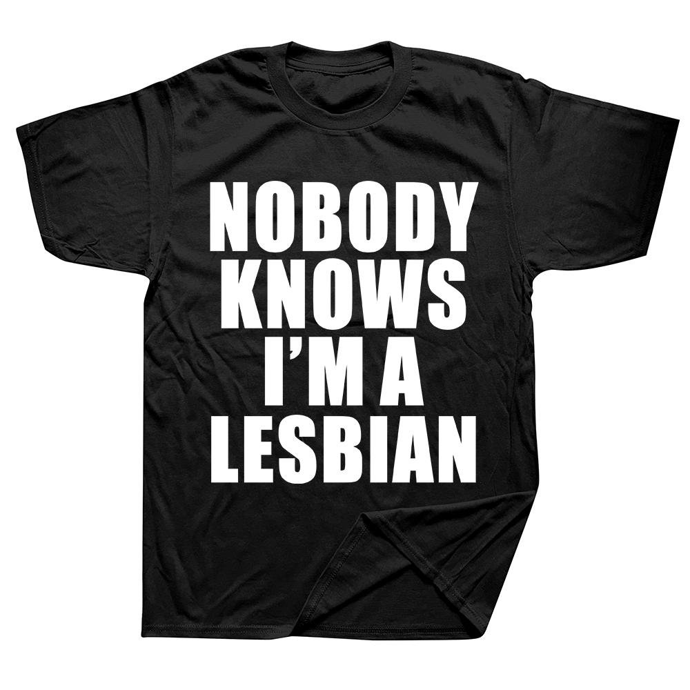Nobody Knows I Am A Lesbian Printed T-shirt Men Women Love Equality Gay Pride LGBT T Shirt Lesbian Couple Cotton Tees Euro Size