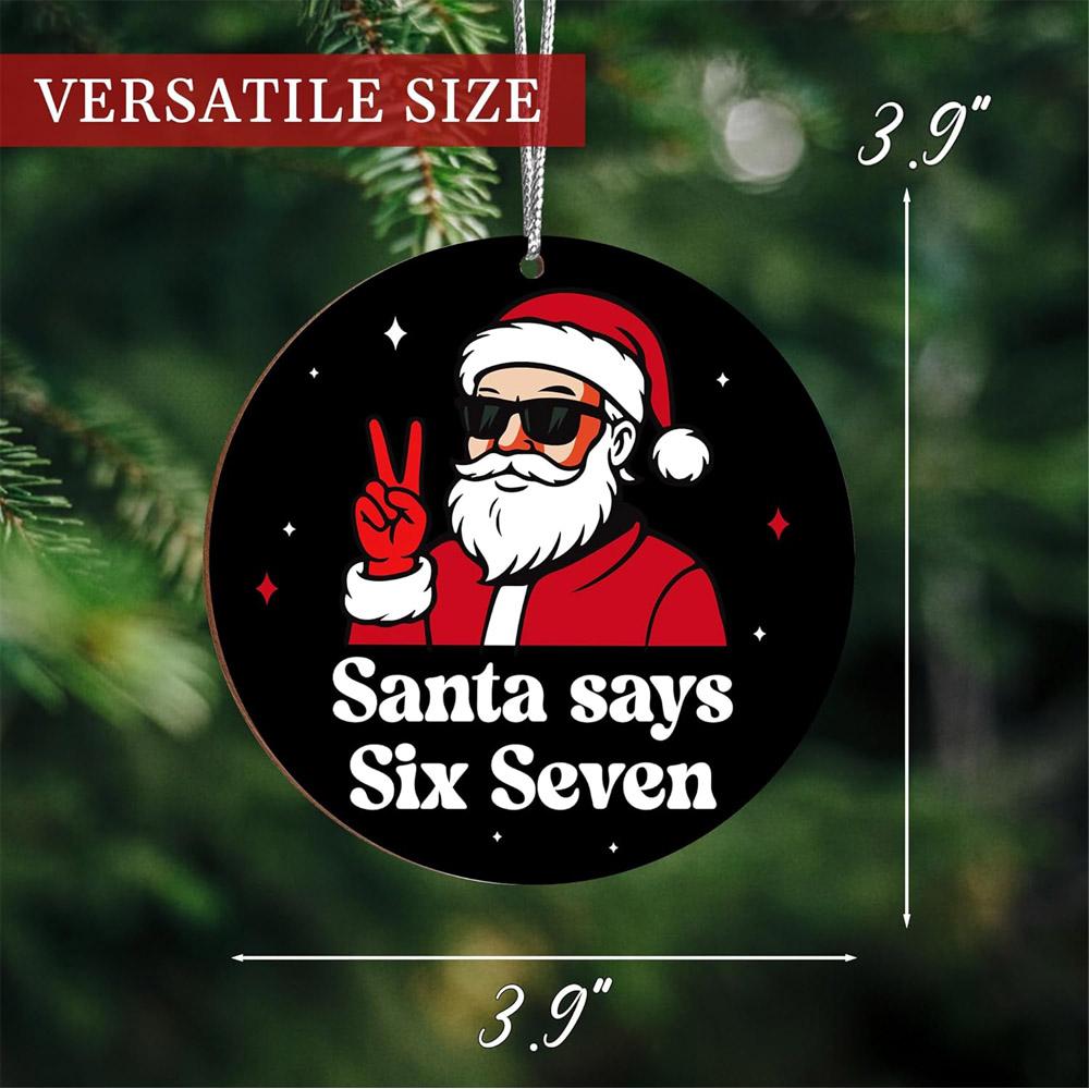 Santa Says Six Seven Christmas Ornament - Funny Santa Claus with Peace Sign Holiday Decor Christmas Tree Hanging Ornament