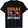Bruh It's My 7th Birthday Basketball 7 Year Old Player Lover T-Shirt