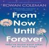 From Now Until Forever by Rowan Coleman Paperback Book 9781529376548