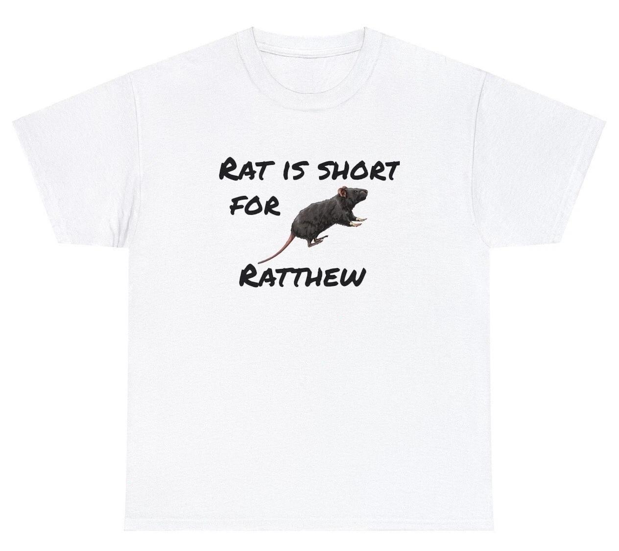 Rat Is Short For Ratthew T Shirt Funny Viral Meme Ironic Joke Gag Gift Humor Tee L