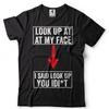 Prank T Shirt Look Up At My Face Idi Funny Fashion Vintage Washed Slightly Comfortable Breathable Graphic Streetwear Homme Soft