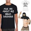 Ask Me About My Ninja Disguise t-Shirt Karate Martial Arts Unisex Tee Top #P1#OR