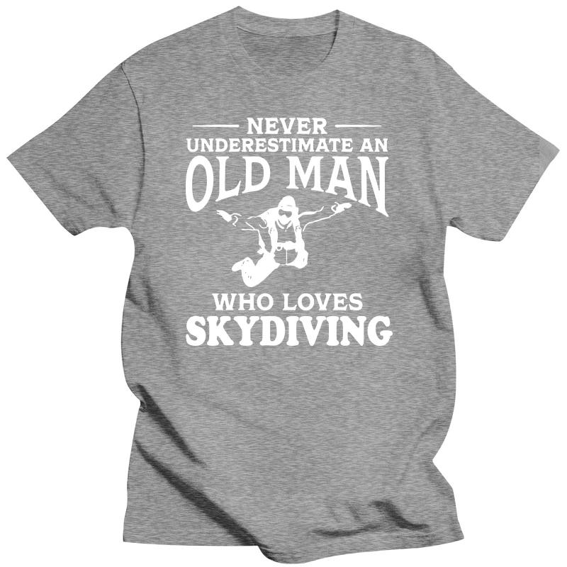 Never Underestimate An Old Man Loves Skydiving T Shirt  Casual Streetwear Jump Skydive Cotton Birthday Gift T-shirts