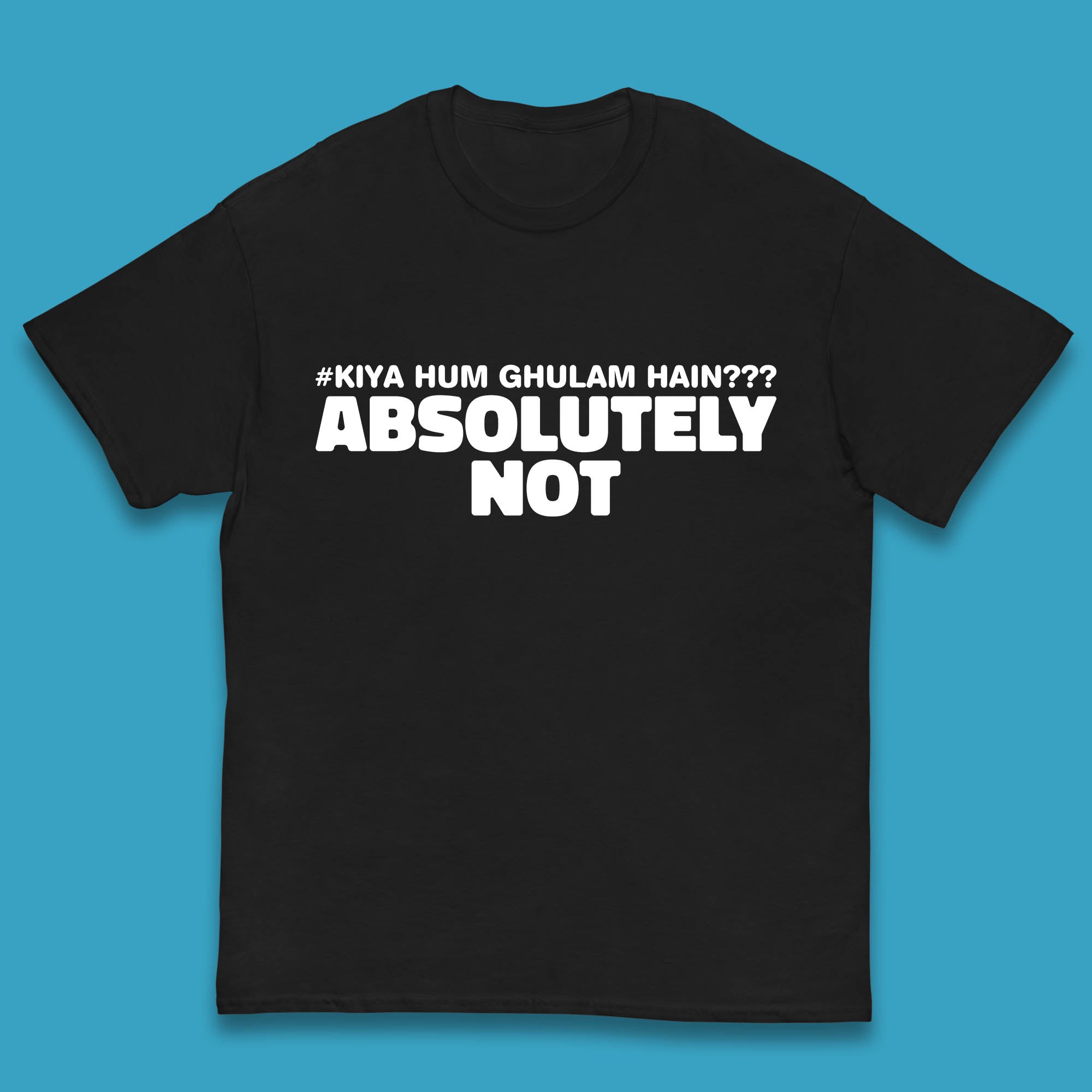 Kya Hum Ghulam Hain??? Absolutely Not Imran Khan Supporter Gift Kids T Shirt 110