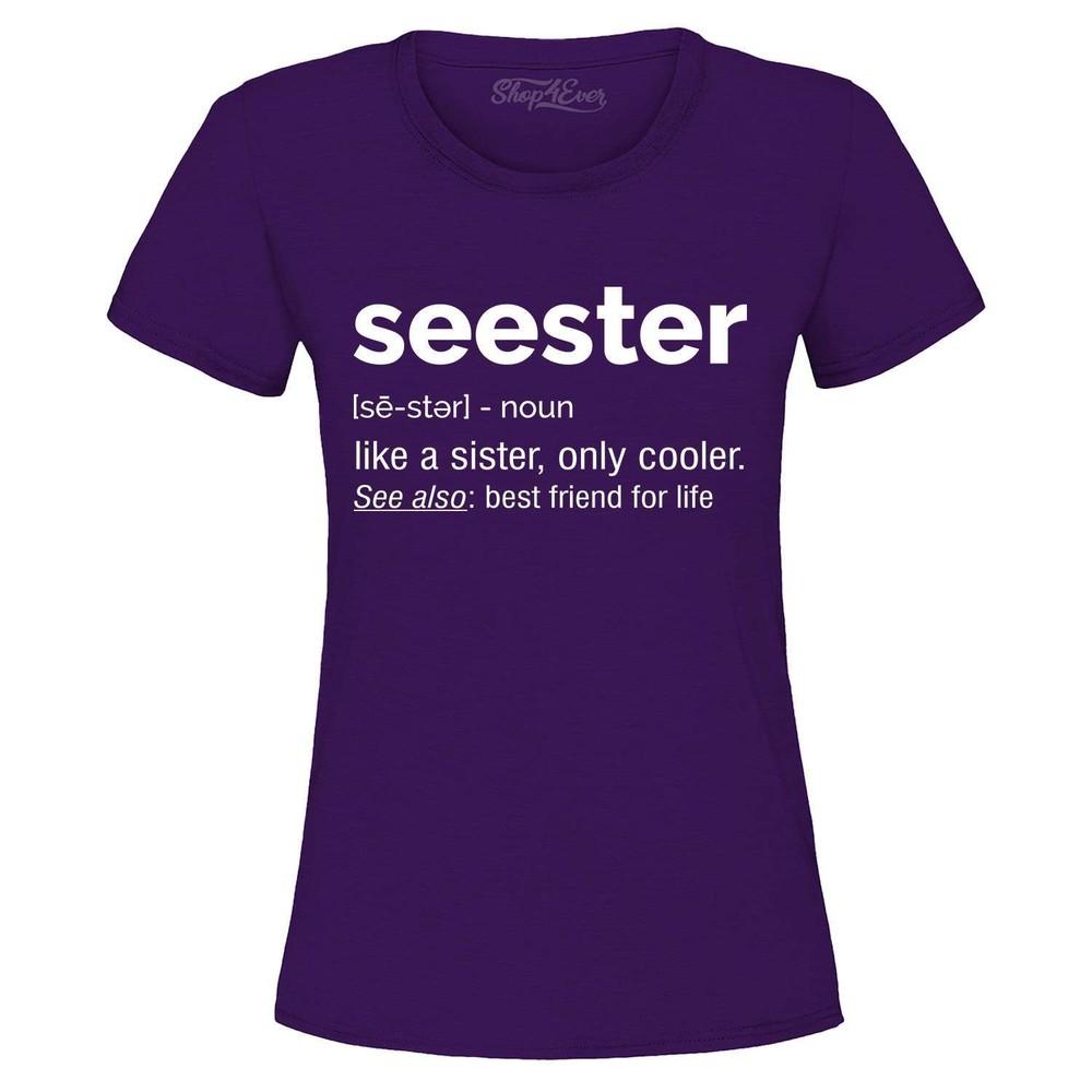 

Seester Definition Like a Sister Only Cooler Women s T-Shirt 0 Shirt 3XL
