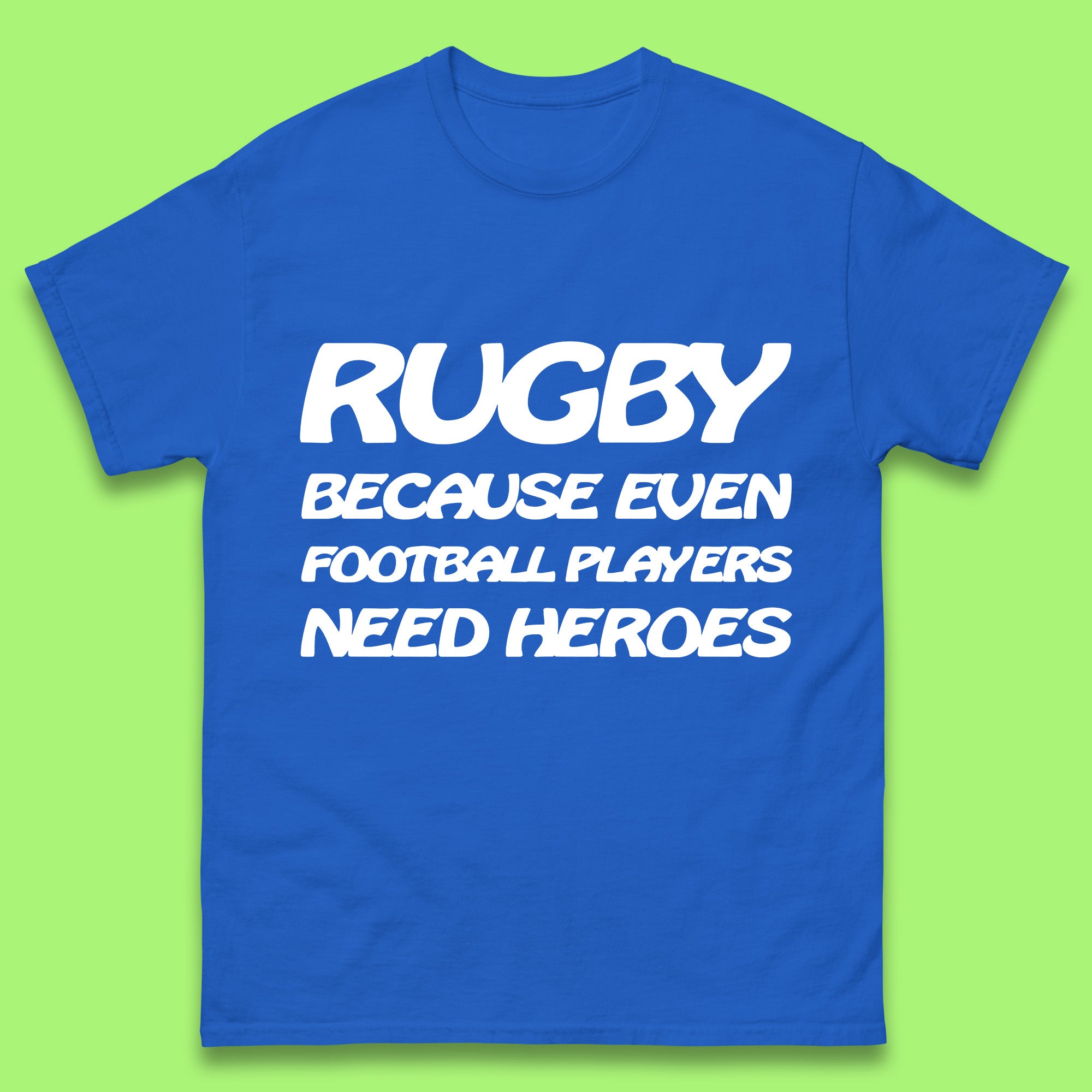 Rugby Because Even Football Players Need Heroes Mens T Shirt Womens Tops Tees 3XL