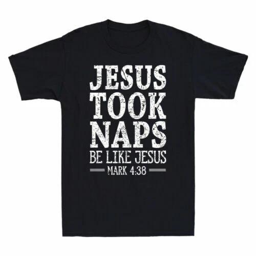 Jesus Took Naps Be Like Jesus Funny Christian Vintage Men s T-Shirt Father Gift XXXXL