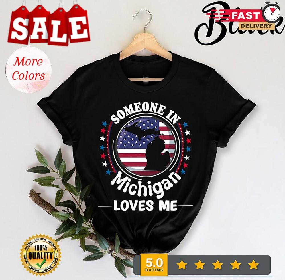 2025/Someone in Michigan Loves Me Michigan T-Shirt, Michigan Home, Michigan Trip Unisex T-Shirt S