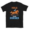 Hold Your Horses Horse Horseback Equestrian T-Shirt