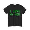 Video Gamer Shirt, I Love My Mom Video Gaming Lovers T-shirt