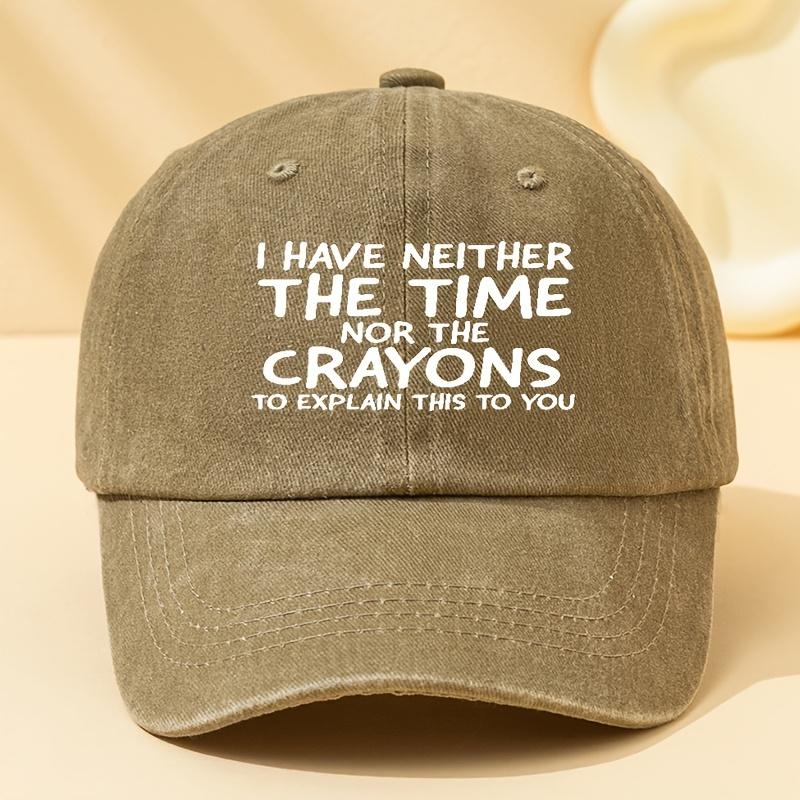 I Have Neither Time Nor Crayons To Explain This To You Slogan Baseball Cap Funny Graphic Casual Adjustable Polyester Hat