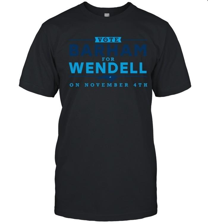 

Barham for Wendell T-Shirt Political Campaign Election Vote November 4 Tee 2XL